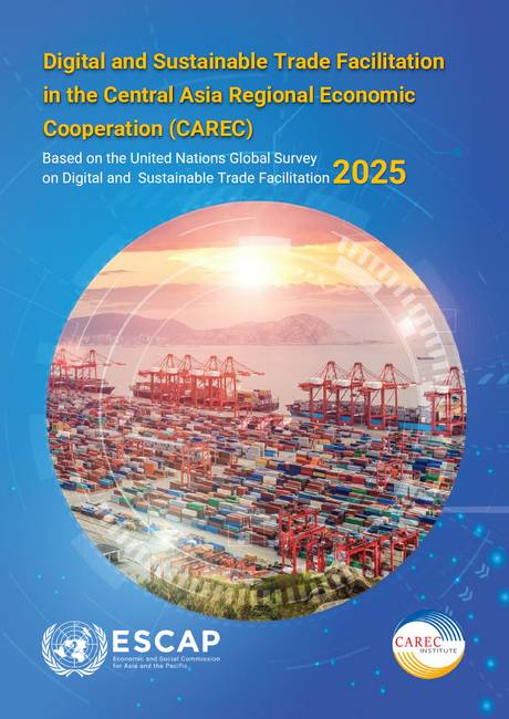 Digital and sustainable trade facilitation in the Central Asia Regional Economic Cooperation (CAREC) 2025